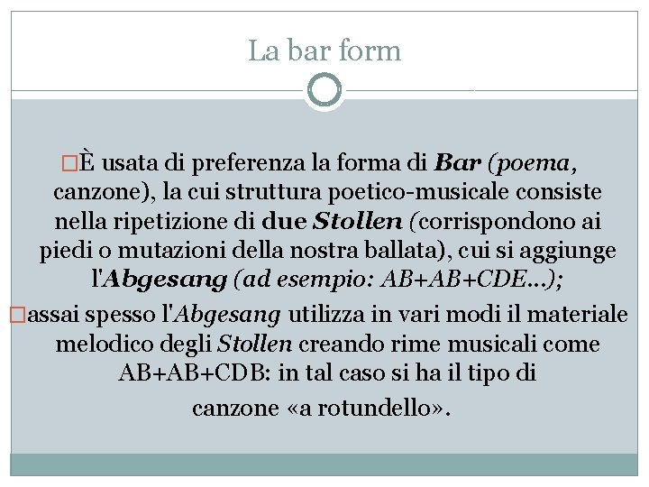 La bar form �È usata di preferenza la forma di Bar (poema, canzone), la