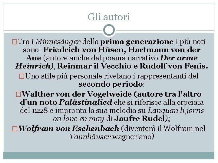 Gli autori �Tra i Minnesänger della prima generazione i più noti sono: Friedrich von