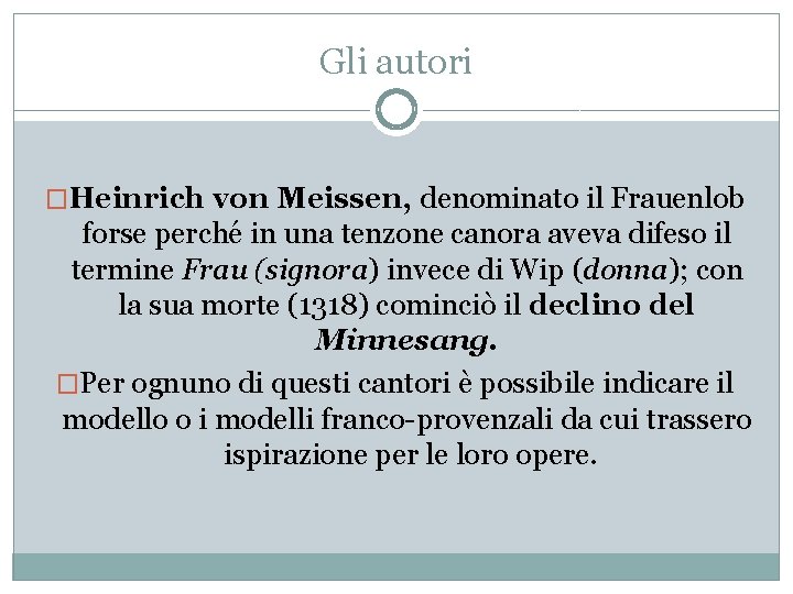 Gli autori �Heinrich von Meissen, denominato il Frauenlob forse perché in una tenzone canora