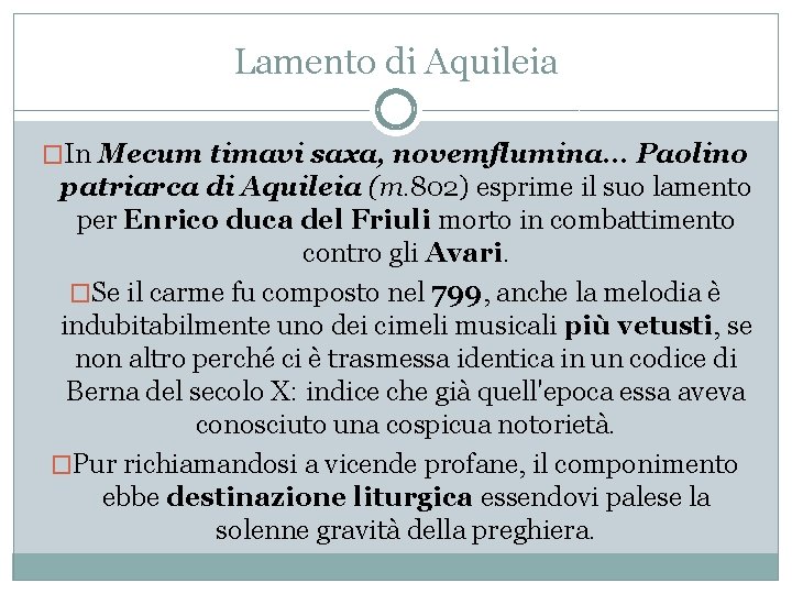Lamento di Aquileia �In Mecum timavi saxa, novemflumina. . . Paolino patriarca di Aquileia