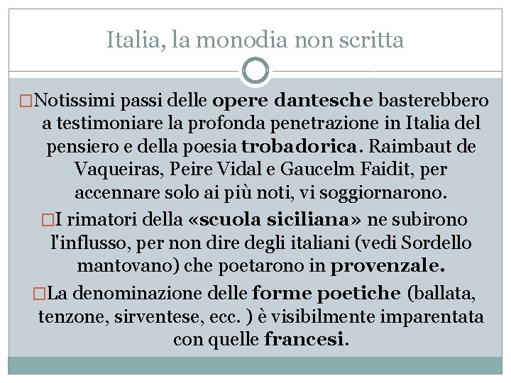 Italia, la monodia non scritta �Notissimi passi delle opere dantesche basterebbero a testimoniare la