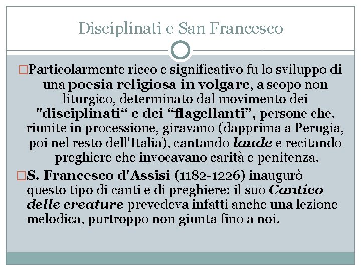 Disciplinati e San Francesco �Particolarmente ricco e significativo fu lo sviluppo di una poesia