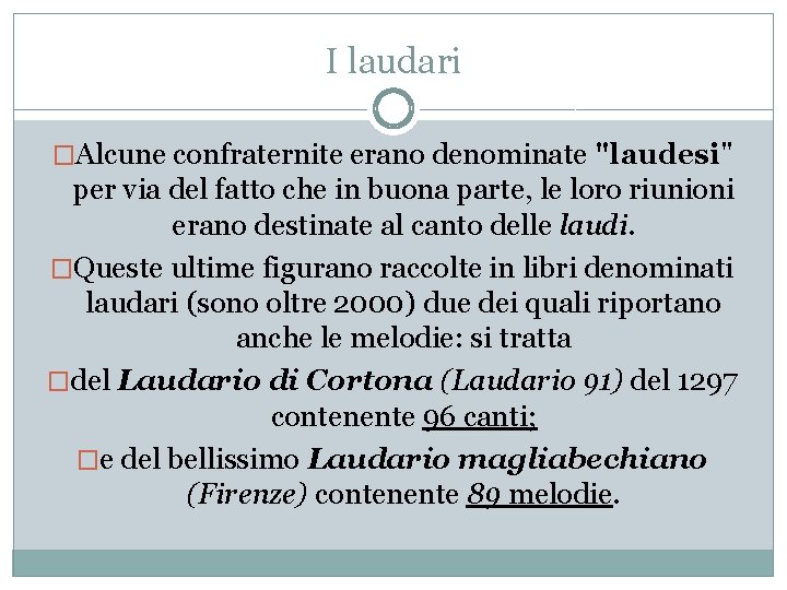 I laudari �Alcune confraternite erano denominate "laudesi" per via del fatto che in buona