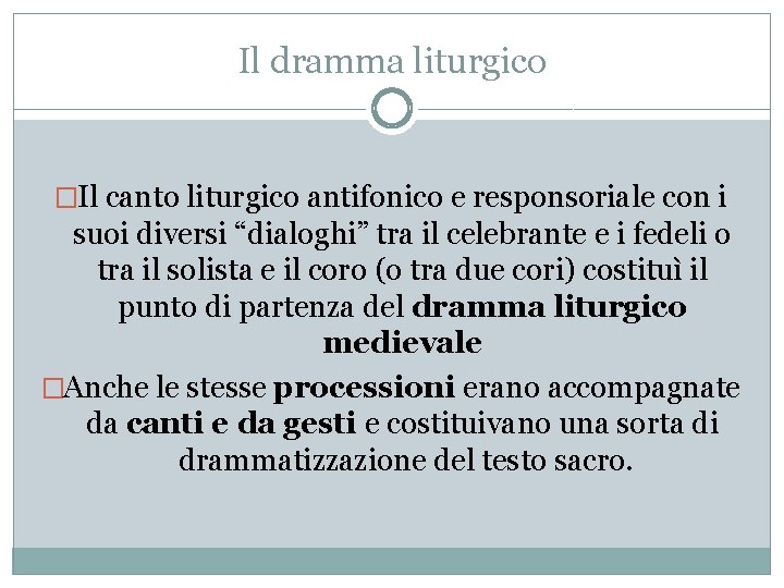 Il dramma liturgico �Il canto liturgico antifonico e responsoriale con i suoi diversi “dialoghi”