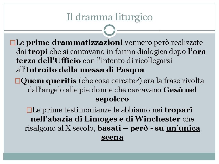 Il dramma liturgico �Le prime drammatizzazioni vennero però realizzate dai tropi che si cantavano