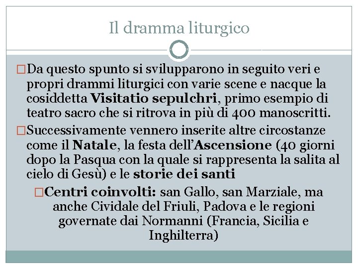 Il dramma liturgico �Da questo spunto si svilupparono in seguito veri e propri drammi