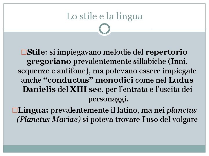 Lo stile e la lingua �Stile: si impiegavano melodie del repertorio gregoriano prevalentemente sillabiche