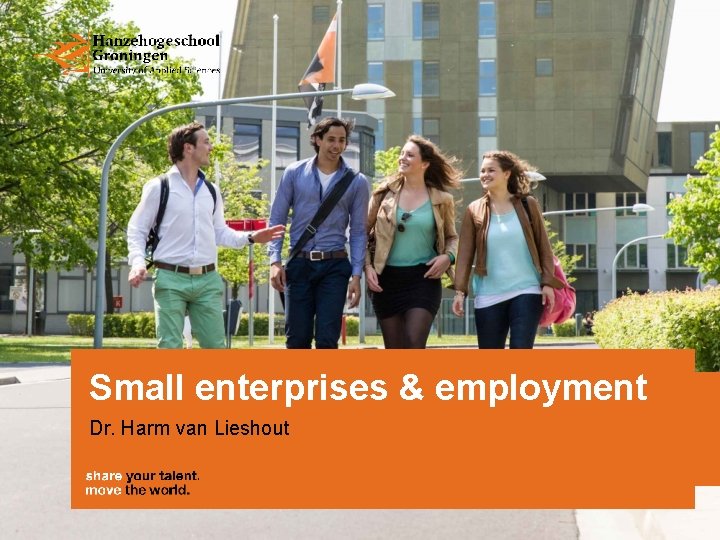 Small enterprises & employment Dr. Harm van Lieshout 