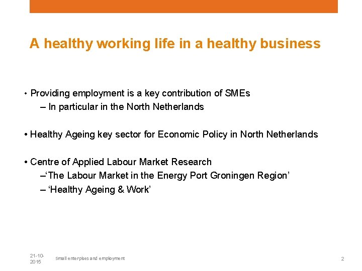 A healthy working life in a healthy business • Providing employment is a key