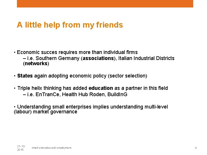 A little help from my friends • Economic succes requires more than individual firms