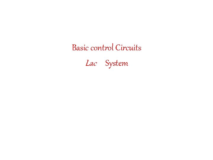 Basic control Circuits Lac System 