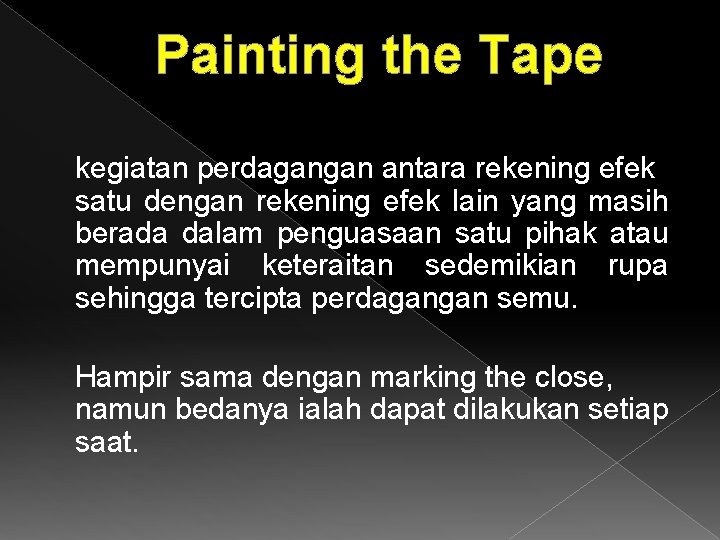 Painting the Tape kegiatan perdagangan antara rekening efek satu dengan rekening efek lain yang