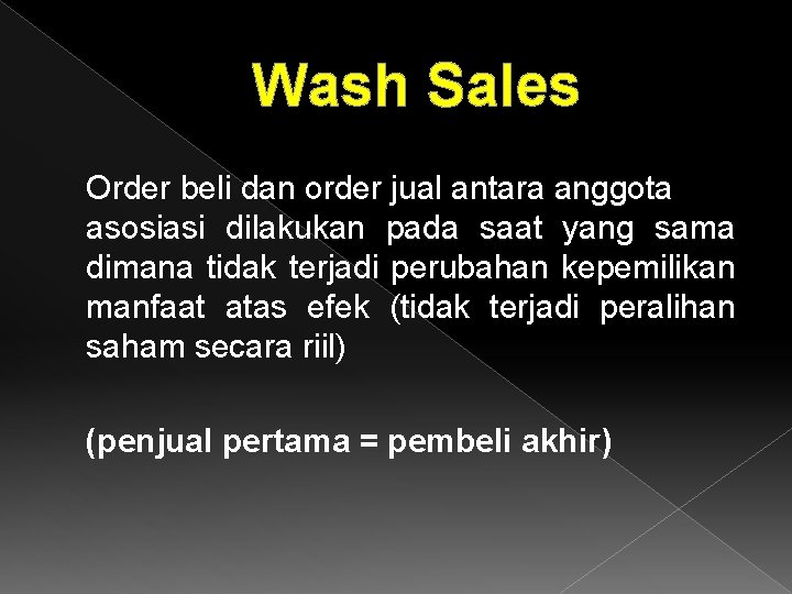 Wash Sales Order beli dan order jual antara anggota asosiasi dilakukan pada saat yang