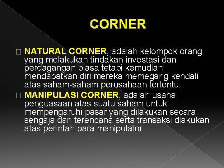 CORNER NATURAL CORNER, adalah kelompok orang yang melakukan tindakan investasi dan perdagangan biasa tetapi