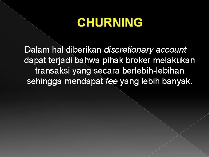 CHURNING Dalam hal diberikan discretionary account dapat terjadi bahwa pihak broker melakukan transaksi yang