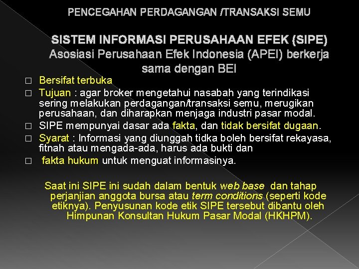 PENCEGAHAN PERDAGANGAN /TRANSAKSI SEMU SISTEM INFORMASI PERUSAHAAN EFEK (SIPE) Asosiasi Perusahaan Efek Indonesia (APEI)