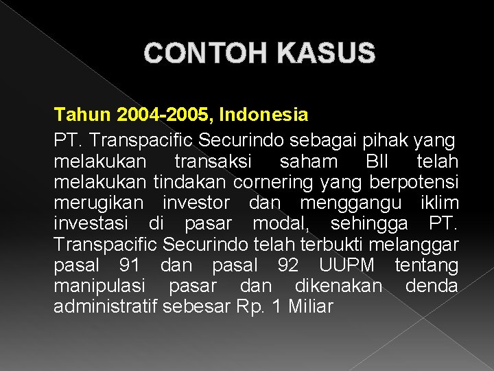 CONTOH KASUS Tahun 2004 -2005, Indonesia PT. Transpacific Securindo sebagai pihak yang melakukan transaksi