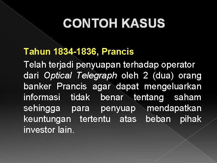 CONTOH KASUS Tahun 1834 -1836, Prancis Telah terjadi penyuapan terhadap operator dari Optical Telegraph