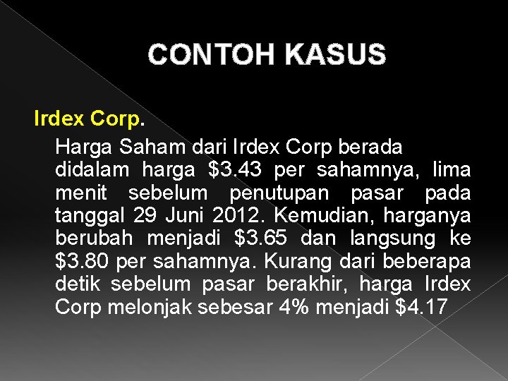 CONTOH KASUS Irdex Corp. Harga Saham dari Irdex Corp berada didalam harga $3. 43