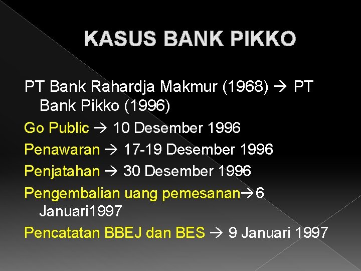 KASUS BANK PIKKO PT Bank Rahardja Makmur (1968) PT Bank Pikko (1996) Go Public