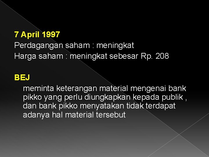 7 April 1997 Perdagangan saham : meningkat Harga saham : meningkat sebesar Rp. 208
