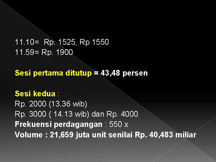 11. 10= Rp. 1525, Rp 1550 11. 59= Rp. 1900 Sesi pertama ditutup =