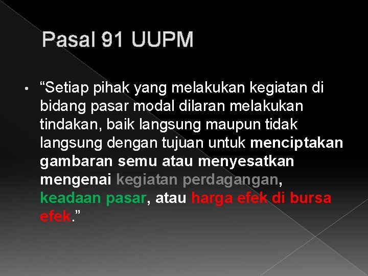 Pasal 91 UUPM • “Setiap pihak yang melakukan kegiatan di bidang pasar modal dilaran