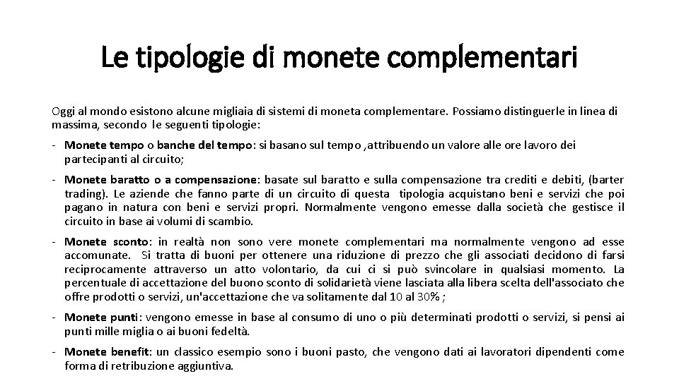 Le tipologie di monete complementari Oggi al mondo esistono alcune migliaia di sistemi di