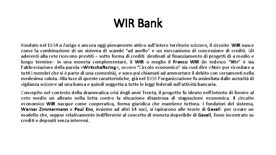 WIR Bank Fondato nel 1934 a Zurigo e ancora oggi pienamente attivo sull’intero territorio