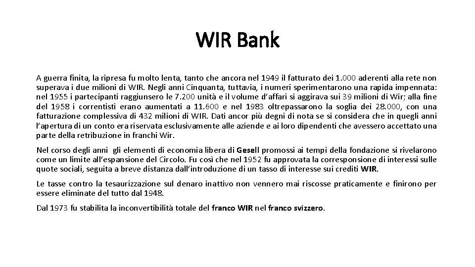 WIR Bank A guerra finita, la ripresa fu molto lenta, tanto che ancora nel