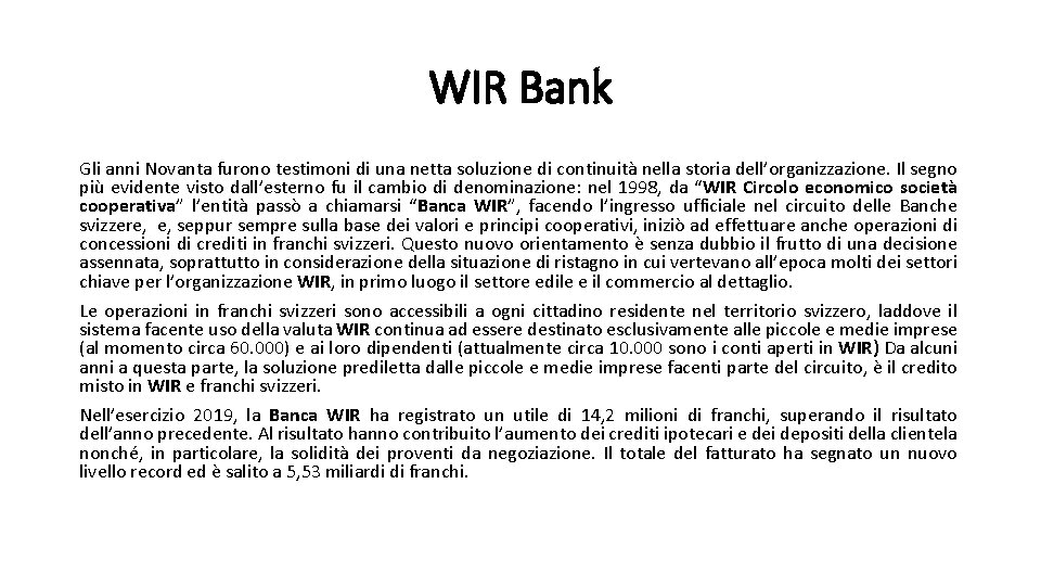 WIR Bank Gli anni Novanta furono testimoni di una netta soluzione di continuità nella