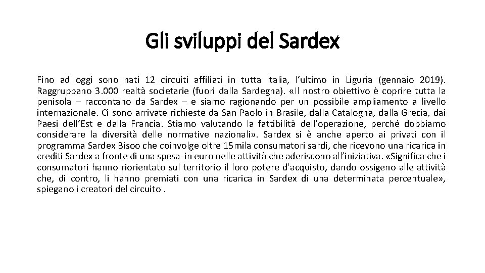 Gli sviluppi del Sardex Fino ad oggi sono nati 12 circuiti affiliati in tutta