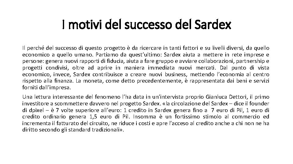 I motivi del successo del Sardex Il perché del successo di questo progetto è