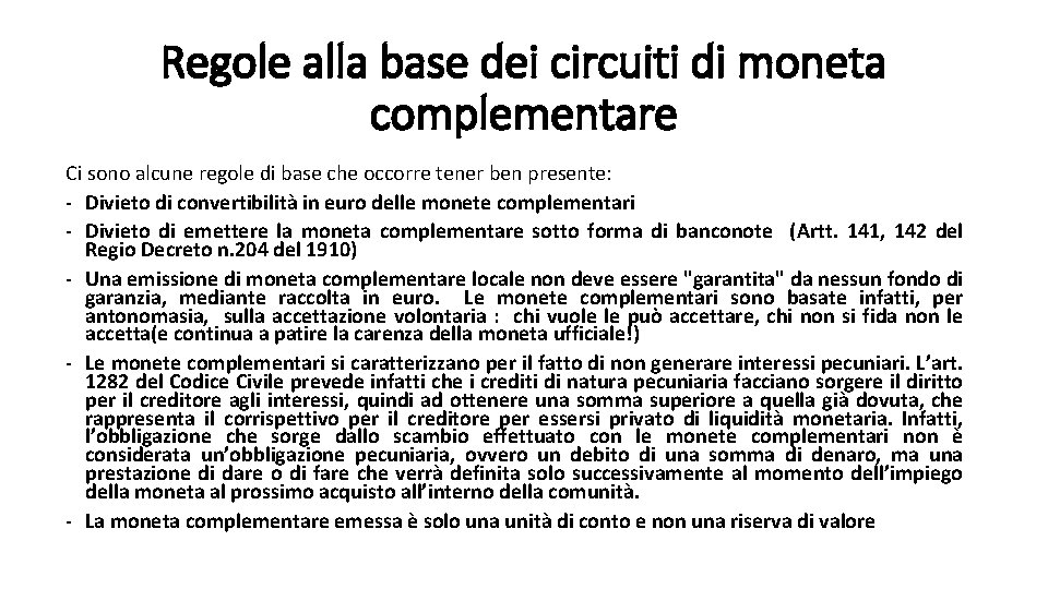 Regole alla base dei circuiti di moneta complementare Ci sono alcune regole di base