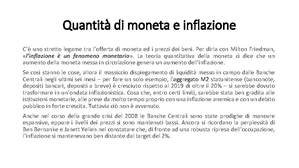 Quantità di moneta e inflazione C’è uno stretto legame tra l’offerta di moneta ed