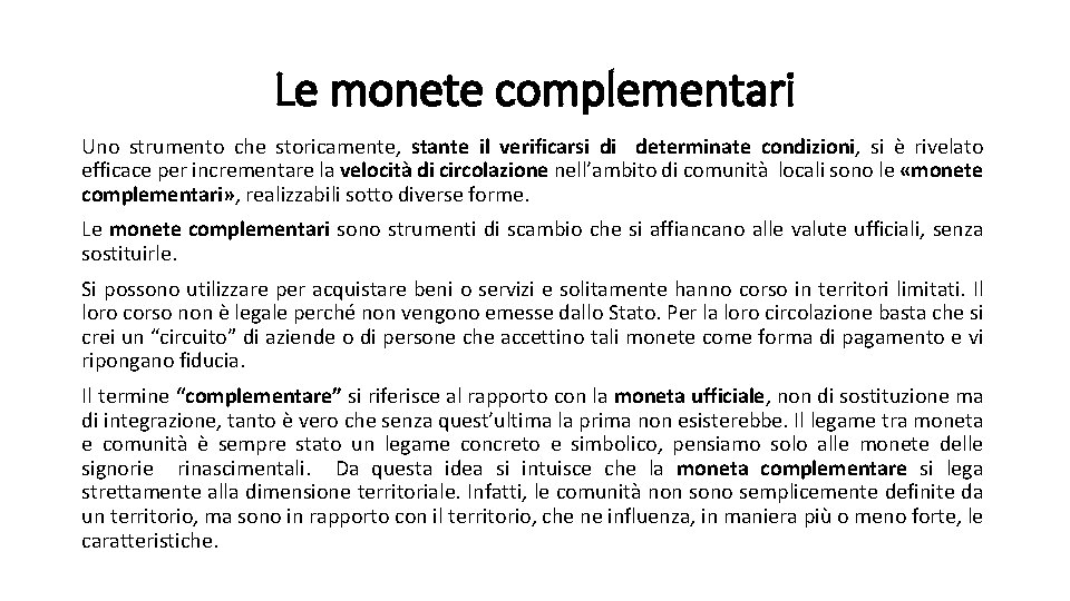 Le monete complementari Uno strumento che storicamente, stante il verificarsi di determinate condizioni, si