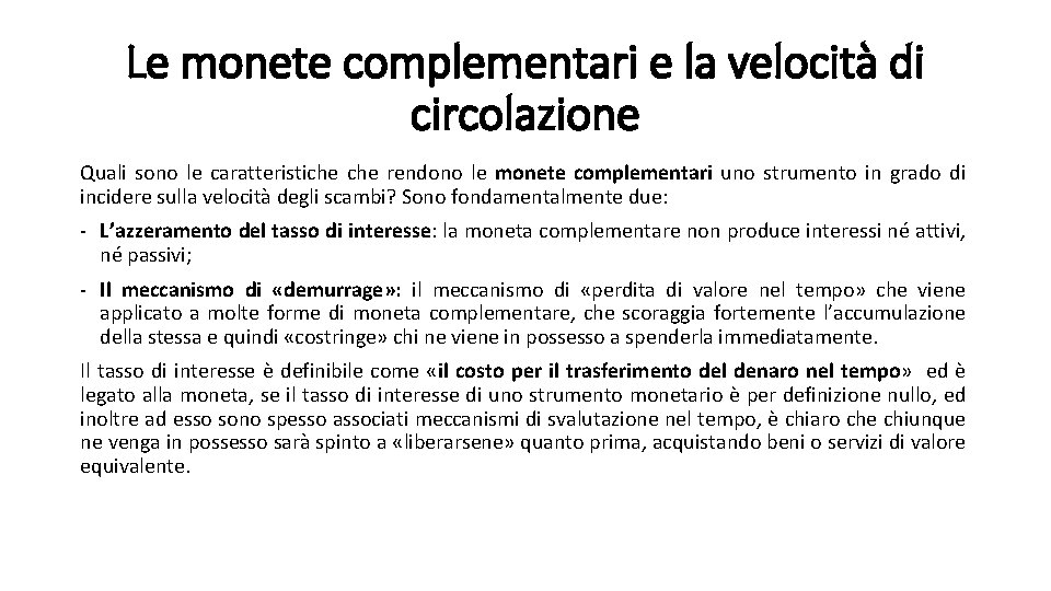 Le monete complementari e la velocità di circolazione Quali sono le caratteristiche rendono le