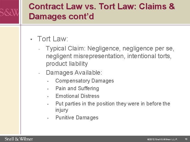 Contract Law vs. Tort Law: Claims & Damages cont’d • Tort Law: - -