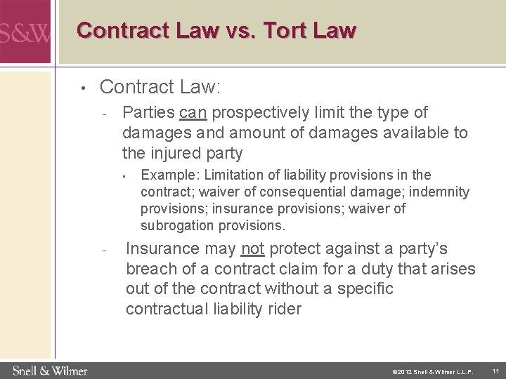 Contract Law vs. Tort Law • Contract Law: - Parties can prospectively limit the