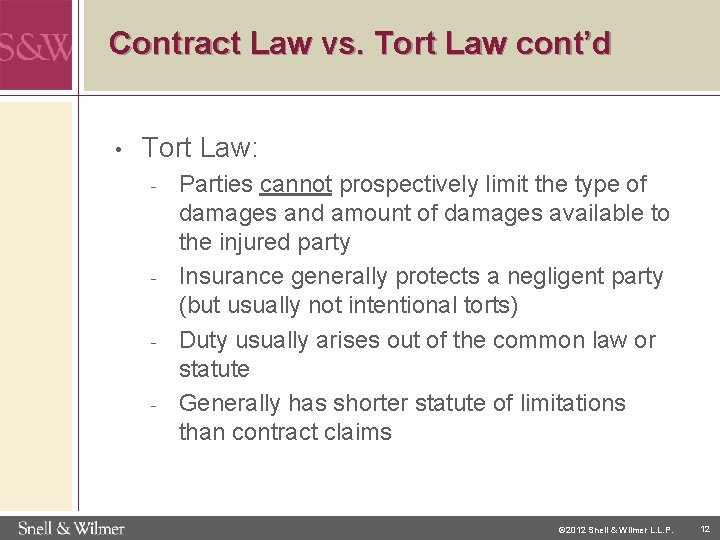 Contract Law vs. Tort Law cont’d • Tort Law: - - Parties cannot prospectively