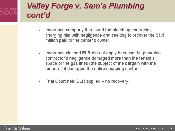 Valley Forge v. Sam’s Plumbing cont’d • Insurance company then sued the plumbing contractor,