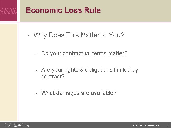 Economic Loss Rule • Why Does This Matter to You? - Do your contractual