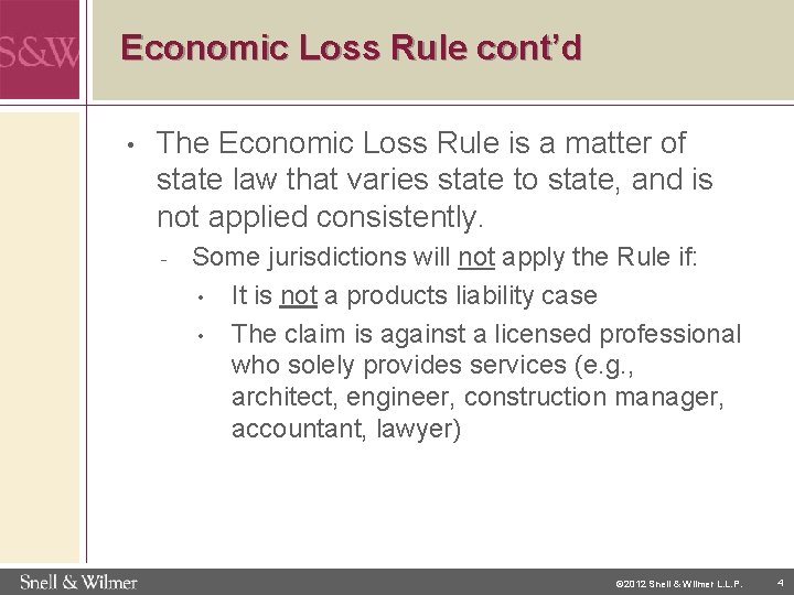 Economic Loss Rule cont’d • The Economic Loss Rule is a matter of state