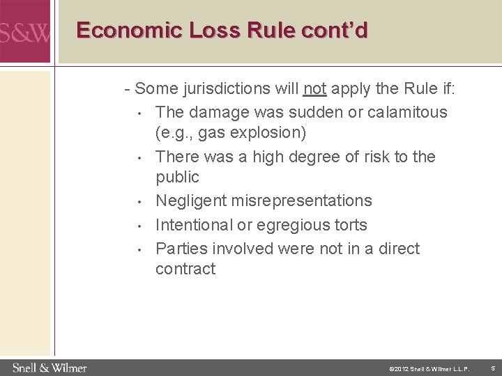 Economic Loss Rule cont’d - Some jurisdictions will not apply the Rule if: •
