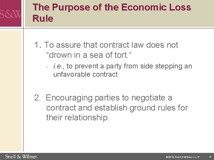 The Purpose of the Economic Loss Rule 1. To assure that contract law does
