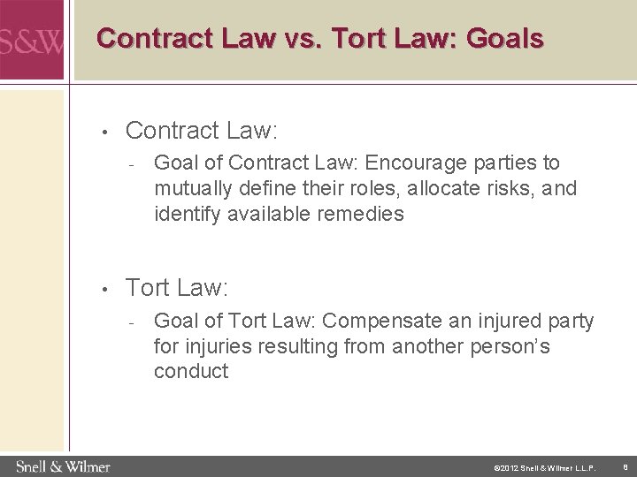 Contract Law vs. Tort Law: Goals • Contract Law: - • Goal of Contract