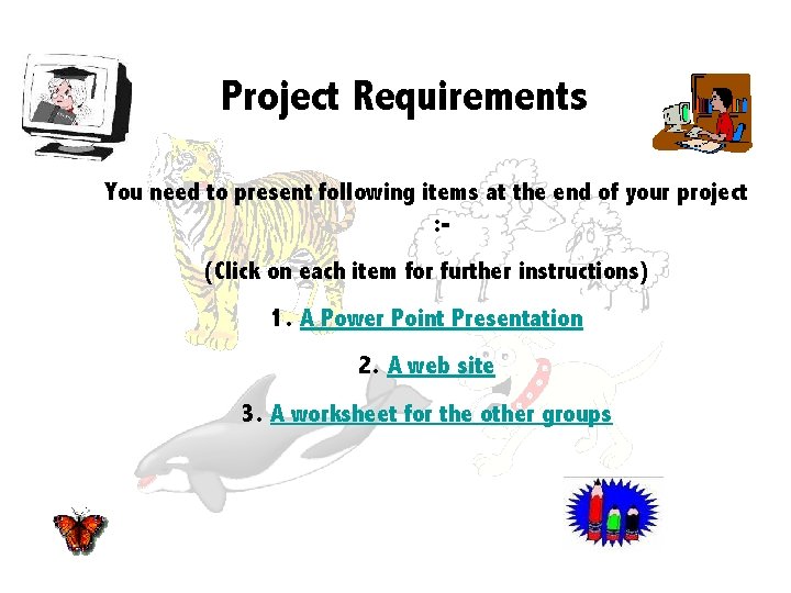 Project Requirements You need to present following items at the end of your project