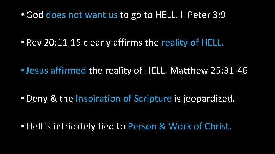  • God does not want us to go to HELL. II Peter 3: