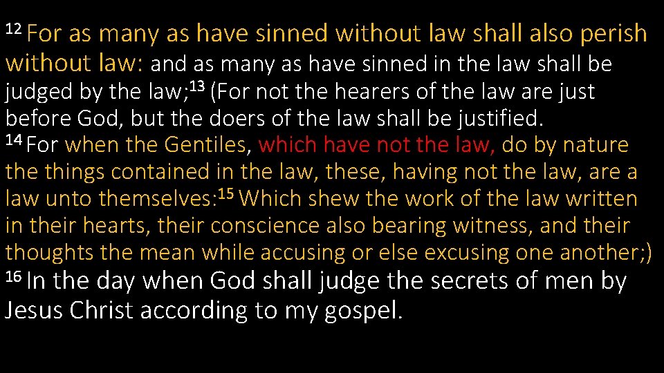 For as many as have sinned without law shall also perish without law: and