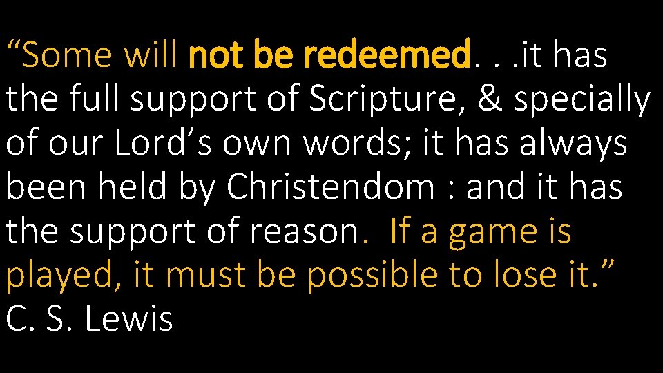 “Some will not be redeemed. . . it has the full support of Scripture,